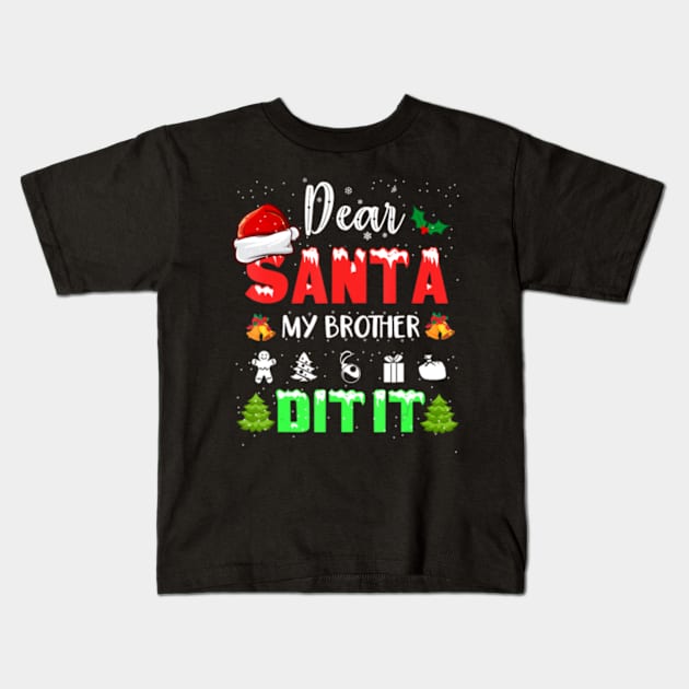 Dear Santa My Brother Did It Christmas Girls Kids Boys Kids T-Shirt by Jayden Forster